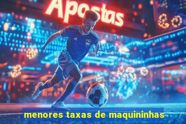 menores taxas de maquininhas